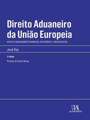 cover image of Direito Aduaneiro da União Europeia--Notas de Enquadramento Normativo, Doutrinário e Jurisprudencial--2ª Edição